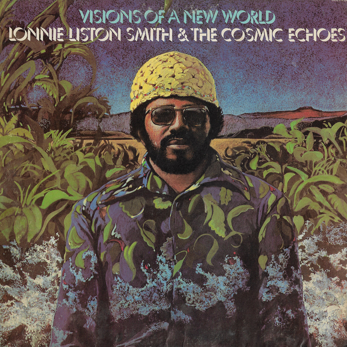 Lonnie Liston Smith And The Cosmic Echoes - Visions Of A New World