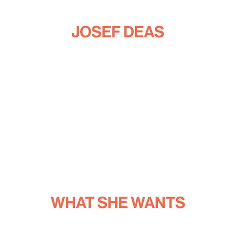 Josef Deas - What She Wants