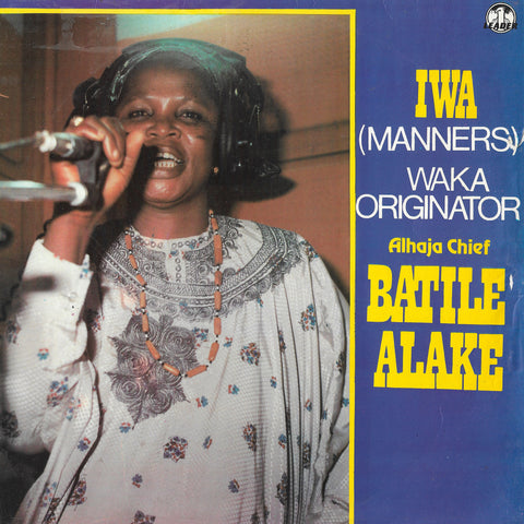 Alhaja Chief Batile Alake & Her Group - Iwa  - Manners (Waka Originator)