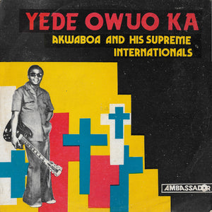 Akwaboa & His Supreme Internationals - Yede Owuo Ka