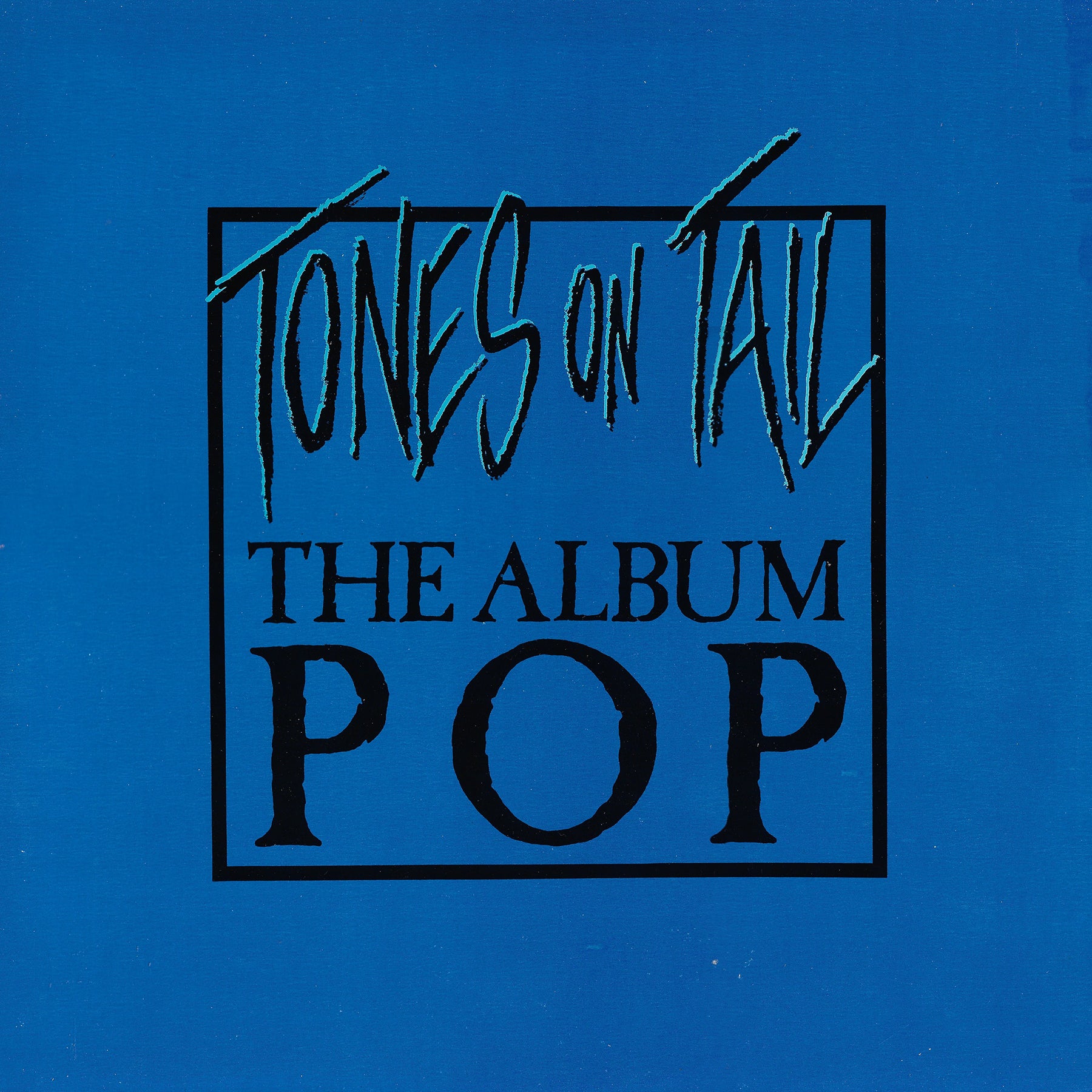 Tones On Tail - The Album Pop