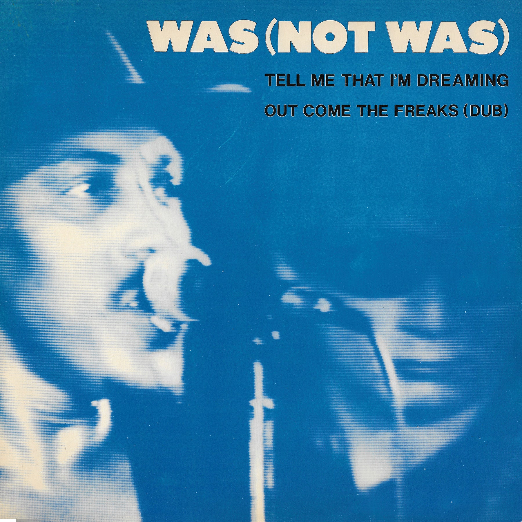 Was (Not Was) - Tell Me That I'm Dreaming / Out Come The Freaks (Dub)