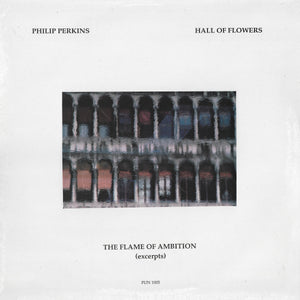Philip Perkins - Hall Of Flowers / The Flame Of Ambition