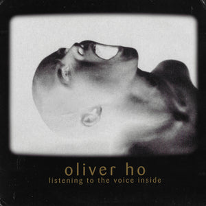 Oliver Ho - Listening To The Voice Inside